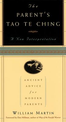 The parent's Tao te ching : a new interpretation : ancient advice for modern parents cover image