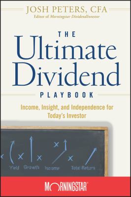 The ultimate dividend playbook : income, insight, and independence for today's investor cover image