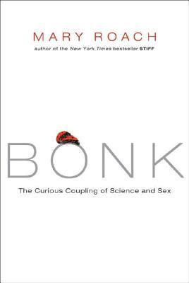 Bonk : the curious coupling of science and sex cover image