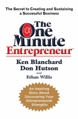 The one minute entrepreneur : the secret to creating and sustaining a successful business cover image