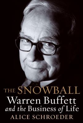 The snowball : Warren Buffett and the business of life cover image