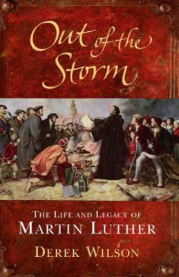 Out of the storm : the life and legacy of Martin Luther cover image