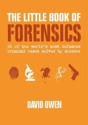 The little book of forensics : 50 of the world's most infamous criminal cases solved by science cover image