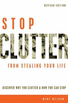 Stop clutter from stealing your life : discover why you clutter & how you can stop cover image