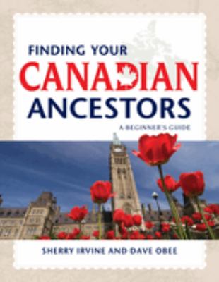 Finding your Canadian ancestors : a beginner's guide cover image