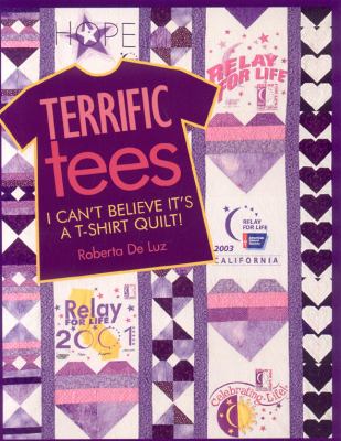 Terrific tees : I can't believe it's a T-shirt quilt! cover image