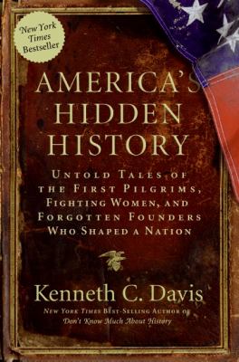 America's hidden history : untold tales of the first pilgrims, fighting women, and forgotten founders who shaped a nation cover image