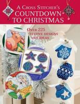 A cross stitcher's countdown to Christmas : over 225 festive designs and ideas cover image