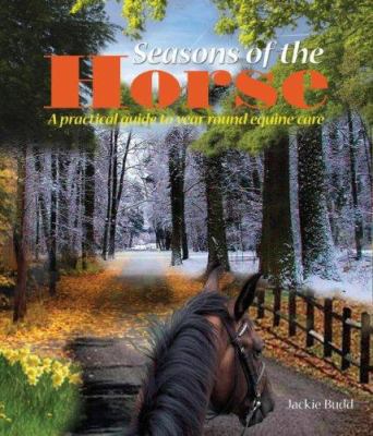 Seasons of the horse : a practical guide to year-round equine care cover image