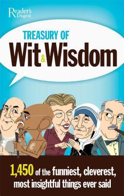 Treasury of wit & wisdom : 1,450 of the funniest, cleverest, most insightful things ever said cover image