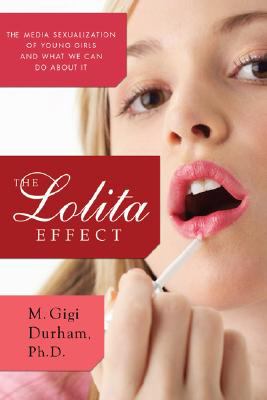 The Lolita effect : the media sexualization of young girls and what we can do about it cover image