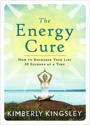 The energy cure : how to recharge your life 30 seconds at a time  cover image cdn