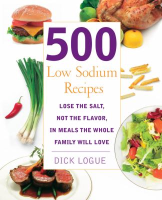 500 low sodium recipes : lose the salt, not the flavor in meals the whole family will love cover image