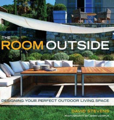 The room outside : designing your perfect outdoor living space cover image