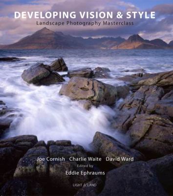 Developing vision and style : a landscape photography masterclass cover image