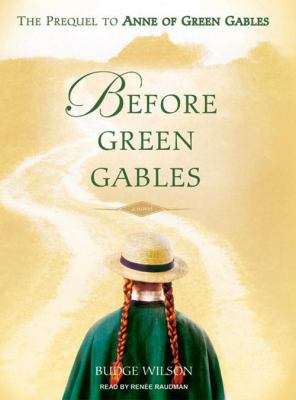 Before Green Gables the prequel to Anne of Green Gables cover image