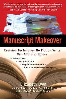 Manuscript makeover : revision techniques no fiction writer can afford to ignore cover image