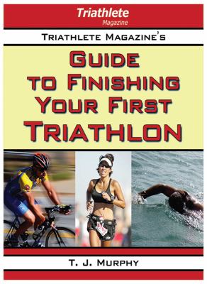 Triathlete magazine's guide to finishing your first triathlon  cover image cdn