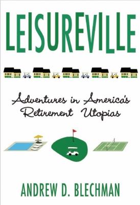 Leisureville : adventures in America's retirement utopias cover image