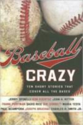 Baseball crazy : ten short stories that cover all the bases cover image