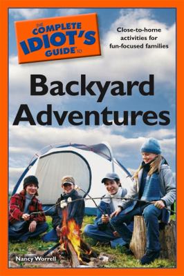 The complete idiot's guide to backyard adventures cover image