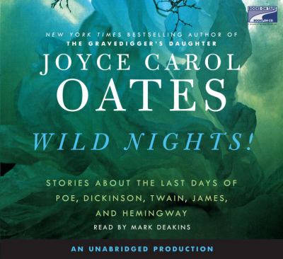 Wild nights [stories about the last days of Poe, Dickinson, Twain, James, and Hemingway]  cover image cdn