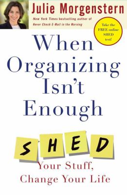 When organizing isn't enough : SHED your stuff, change your life cover image