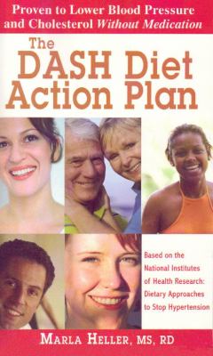 The DASH diet action plan : proven to lower blood pressure and cholesterol without medication cover image