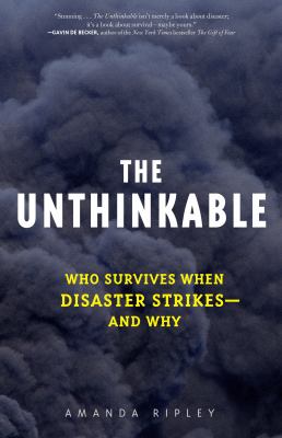 The unthinkable : who survives when disaster strikes-- and why cover image