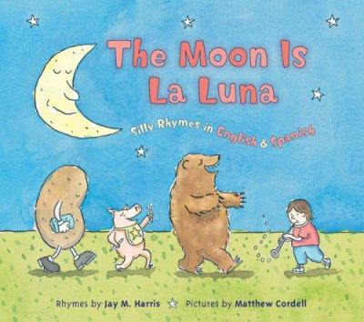 The moon is la luna : silly rhymes in English and Spanish cover image