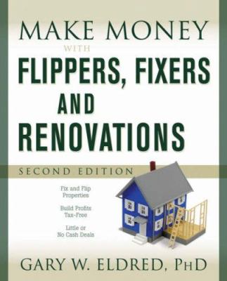 Make money with flippers, fixers and renovations cover image