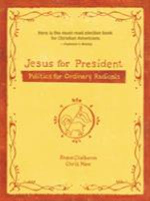 Jesus for president : politics for ordinary radicals cover image