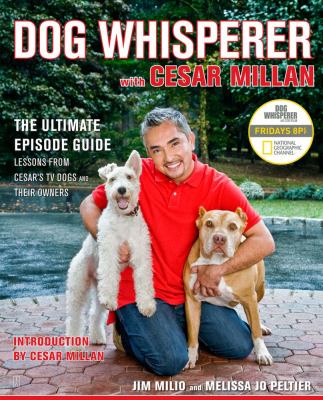 Dog Whisperer with Cesar Millan : the ultimate episode guide cover image