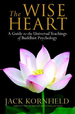 The wise heart : a guide to the universal teachings of Buddhist psychology cover image