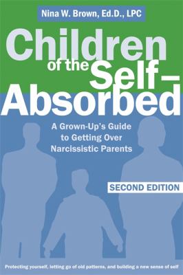 Children of the self-absorbed : a grown-up's guide to getting over narcissistic parents  cover image cdn