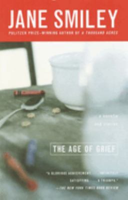 The age of grief : a novella and stories cover image