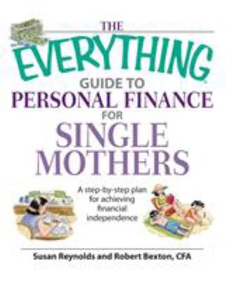 The everything guide to personal finance for single mothers : a step-by-step plan for achieving financial independence cover image