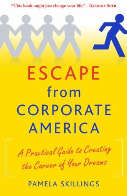 Escape from corporate America : a practical guide to creating the career of your dreams cover image