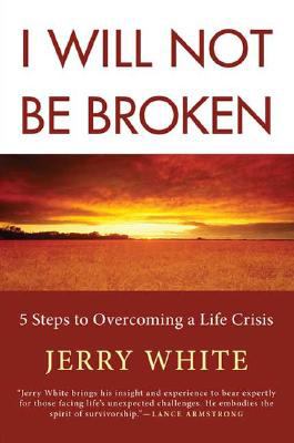 I will not be broken : 5 steps to overcoming a life crisis cover image