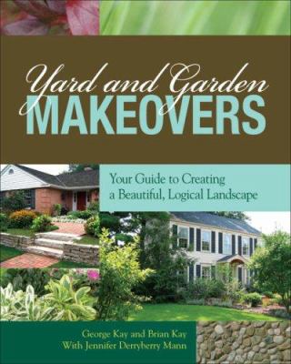 Yard and garden makeovers : your guide to creating a beautiful, logical landscape cover image