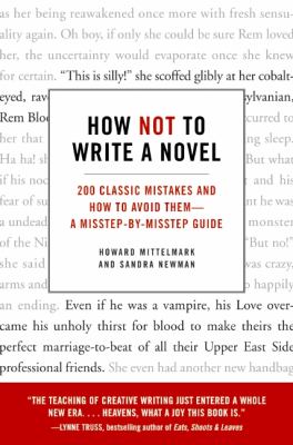 How not to write a novel : 200 classic mistakes and how to avoid them--a misstep-by-misstep guide cover image