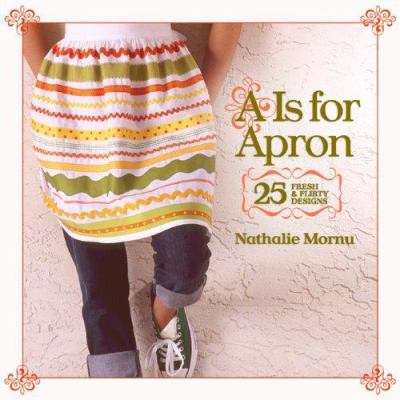 A is for apron : 25 fresh & flirty designs cover image