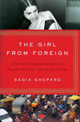 The girl from foreign : a search for shipwrecked ancestors, forgotten histories, and a sense of home  cover image cdn