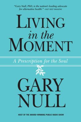 Living in the moment : a prescription for the soul cover image