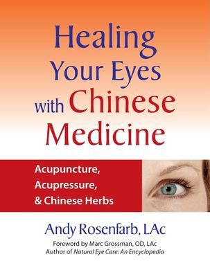 Healing your eyes with Chinese medicine : acupuncture, acupressure & Chinese herbs cover image