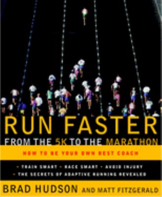 Run faster from the 5K to the marathon : how to be your own best coach cover image