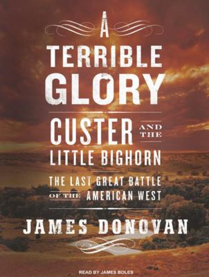 A terrible glory Custer and the Little Bighorn-- the last great battle of the American West  cover image cdn