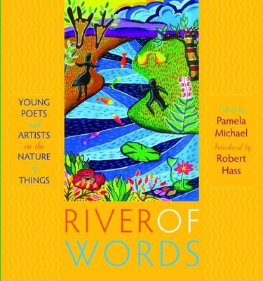 River of words : young poets and artists on the nature of things cover image