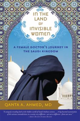 In the land of invisible women : a female doctor's journey in the Saudi Kingdom  cover image cdn