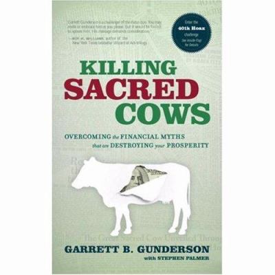 Killing sacred cows : overcoming the financial myths that are destroying your prosperity cover image